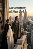 The Architect of New York (Wills of Passion) B0GHXN1J3R Book Cover