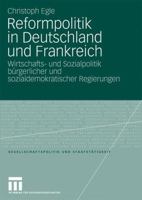 Reformpolitik in Deutschland Und Frankreich: Wirtschafts- Und Sozialpolitik Burgerlicher Und Sozialdemokratischer Regierungen 3531157477 Book Cover
