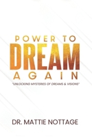 THE POWER TO DREAM AGAIN: UNLOCKING THE MYSTERIES OF DREAMS & VISIONS 195111003X Book Cover