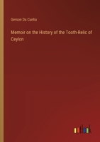 Memoir on the History of the Tooth-Relic of Ceylon 3385247381 Book Cover