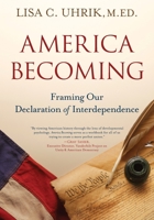 America Becoming : Framing Our Declaration of Interdpendence 1970137185 Book Cover