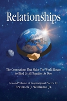 Relationships: The Connections That Make The World Rotate to Bind Us All Together As One 1460011414 Book Cover