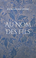 Au Nom Des Fils: Seconde version 2322484911 Book Cover