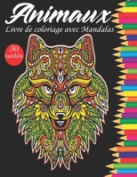 mandalas animaux - Livre de coloriage: Livre de coloriage pour adulte et les enfants avec animaux Mandala (Lions, éléphants, hiboux, chevaux, chiens, chats...) dessins d'animaux B08C3VLBNS Book Cover