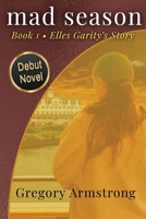 mad season: Book 1 - "Elles Garity's Story" B0F1ZZB8C1 Book Cover