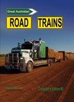 Great Australian Road Trains – Collector’s Edition #3 0987424211 Book Cover