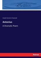 Antonius: A Dramatic Poem 0548410771 Book Cover