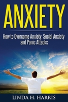 Anxiety: How to Overcome Anxiety, Social Anxiety and Panic Attacks 1648421172 Book Cover