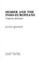 Homer and the Indo-Europeans: Comparing Mythologies 1850438315 Book Cover