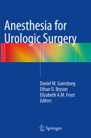 Anesthesia for Urologic Surgery 1461473624 Book Cover