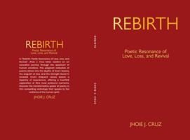 REBIRTH: Poetic Resonance of Love, Loss, And Revival 1964030854 Book Cover