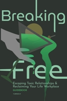 Breaking Free: A Guide to Escaping Toxic Relationships and Reclaiming Your Life B0FWB342XL Book Cover
