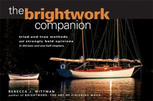 The Brightwork Companion : Tried-and-True Methods and Strongly Held Opinions in Thirteen and One-Half Chapters 0071422773 Book Cover