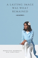 A Lasting Image Was What Remained B0F9L77CKQ Book Cover