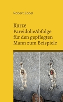 Kurze PareidolieAbfolge für den gepflegten Mann zum Beispiele: Dieses Buch ist eine wunderintensivweiche Droge 3756276341 Book Cover
