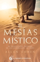 El mesías místico: El significado interno de las enseñanzas de Jesús (Spanish Edition) 8412734025 Book Cover