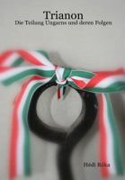 Trianon - Die Teilung Ungarns Und Deren Folgen 1291911081 Book Cover