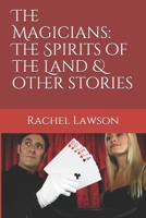 The Magicians:  The Spirits of the Land  & other stories 1676126996 Book Cover