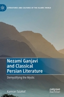 Nezami Ganjavi and Classical Persian Literature: Demystifying the Mystic 303097989X Book Cover