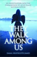 They Walk Among Us: An Investigation into the Phenomenon of After-Death Materialisation 1843580977 Book Cover