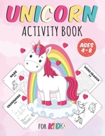 Unicorn Activity Book For Kids Ages 4-8: A Fun and Educational Kid Workbook Game For Learning, Coloring, Crossover, Dot To Dot, Mazes, Word Search And B08GFYF4GP Book Cover