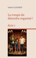La troupe du désordre organisé ! (French Edition) 2322840688 Book Cover