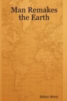 Man Remakes the Earth 1847285961 Book Cover