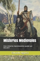 Misterios Medievales: Unos misterios impresionantes quedan por descubrir B09CGFVL4F Book Cover