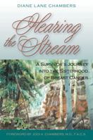 Hearing the Stream: A Survivor's Journey Into the Sisterhood of Breast Cancer 0976096765 Book Cover