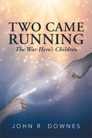 Two Came Running: The War Hero's Children 1543477259 Book Cover