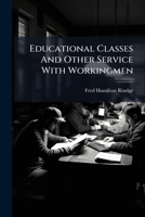 Educational Classes And Other Service With Workingmen 1175445274 Book Cover