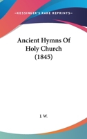 Ancient Hymns Of Holy Church 1165306093 Book Cover
