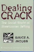 Dealing Crack: The Social World of Streetcorner Selling (The Northeastern Series in Criminal Behavior) 1555533876 Book Cover