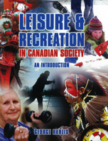 Leisure and Recreation in Canadian Society: An Introduction 1550771388 Book Cover