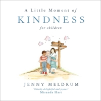 A Little Moment of Kindness for Children (Little Moments for Children) 1473691710 Book Cover