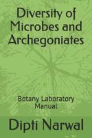 Diversity of Microbes and Archegoniates: Botany Practical Manual 1071377280 Book Cover