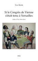 Si le Congrès de Vienne s’était tenu à Versailles (French Edition) 2379992339 Book Cover