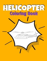 Helicopter Coloring Book: Awesome Helicopter Coloring Book For Adults & Teen Kids. 1671754948 Book Cover