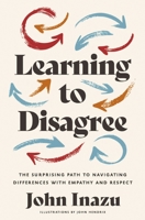 Learning to Disagree: The Surprising Path to Navigating Differences with Empathy and Respect 0310368014 Book Cover