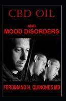 CBD Oil and Mood Disorders: Everything You Need To Know About The Use of CBD Oil on Mood Disorders 1097709450 Book Cover