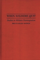 When Soldiers Quit: Studies in Military Disintegration 0275952231 Book Cover