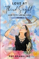 Love At Third Sight: How to Fly Like an Eagle B0F2K9VJJ8 Book Cover