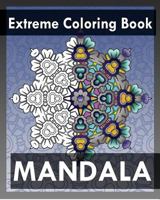 Extreme Coloring Book: Mandala Coloring Books for Relaxation 1545314322 Book Cover