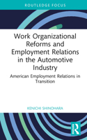 Work Organizational Reforms and Employment Relations in the Automotive Industry: American Employment Relations in Transition 1032252707 Book Cover