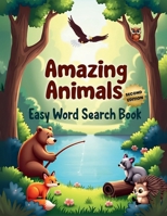 Amazing Animals: Easy Word Search Book (Second Edition): Explore the Wild with 50 Simple and Engaging Puzzles plus 10 Bonus Coloring Pages! 1997756862 Book Cover