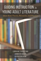 Guiding Instruction in Young Adult Literature: Ideas from Theory, Research and Practice 1475853262 Book Cover
