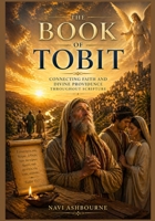 The Book of Tobit: Connecting Faith and Divine Providence Throughout Scripture B0GZ77J8HQ Book Cover