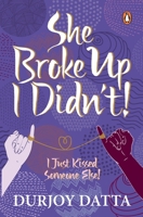 She Broke Up, I Didn't: I Just Kissed Someone Else! 014342159X Book Cover