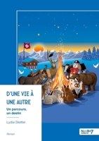 D'une vie à une autre: Un parcours, un destin (French Edition) B0H2XN94QH Book Cover