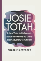 Josie Totah: A New Voice in Hollywood-A Star Who Knows No Limits From Adversity to Activism B0DTFBKKNL Book Cover